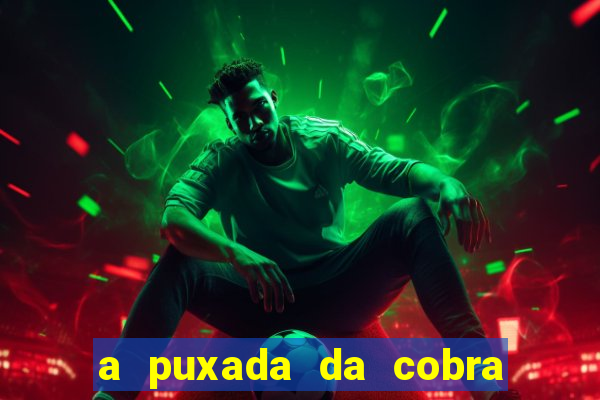 a puxada da cobra no jogo do bicho